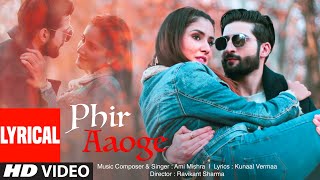 Phir Aaoge (Full Lyrical Song) Ami Mishra | Ayaan Khan | Kunaal Verma | Ravikant Sharma