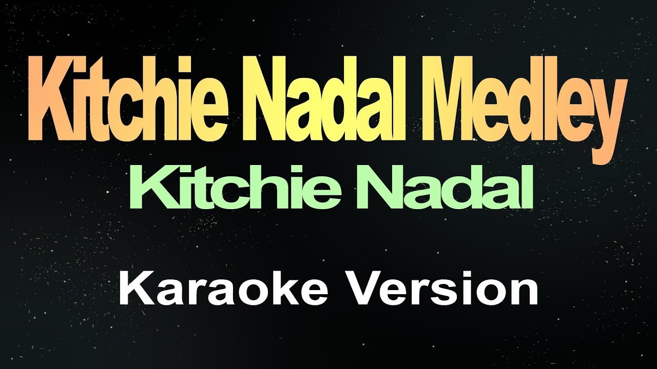 Kitchie Nadal Medley - (Karaoke)