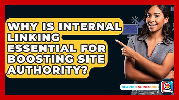 Why Is Internal Linking Essential For Boosting Site Authority? - SearchEnginesHub.com