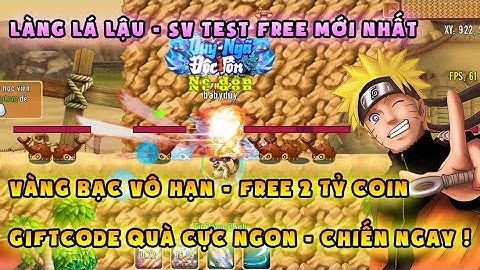 Làng Lá Lậu | sv test mới nhất free 2ty coin, kích full mốc nạp | Full rank, full vàng bạc cực mượt