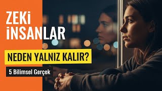 Zeki İnsanlar Neden Yalnız Kalır? - 5 Bilimsel Gerçek Resimi