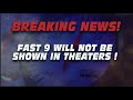 Fast 9 Will NOT Be Shown in Theaters