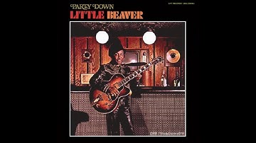 Little Beaver - Party Down (Parts 1 & 2)