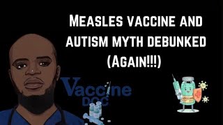 Vaccine Doc - Measles vaccine and Autism myth Debunked (AGAIN!!!)
