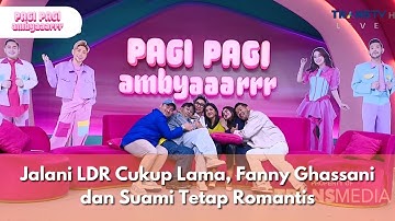 Jalani LDR Cukup Lama, Fanny Ghassani dan Suami Tetap Romantis - PAGI PAGI AMBYAR (14/10/25) P2