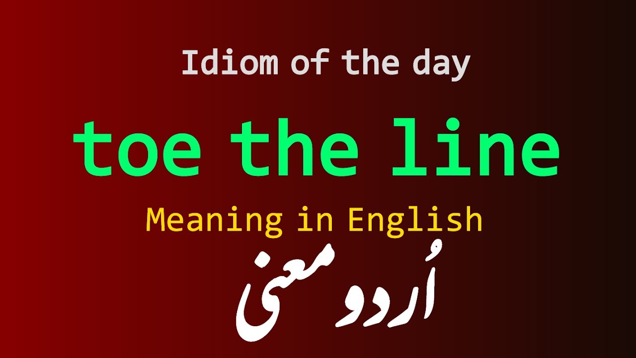 Idiom Toe The Line Meaning In English And Urdu English Urdu idiom-toe-the-line-meaning-in-english-and-urdu-english-urdu