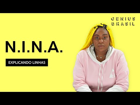 N.I.N.A, "A Bruta, A Braba, A Forte" | Explicando Linhas