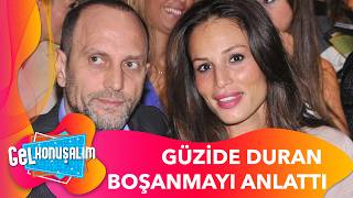 Güzide Durandan Boşanma Açıklaması Gel Konuşalım 280. Bölüm