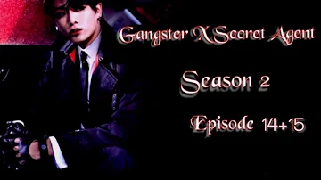 [JUNGKOOK FF] Gangster X Secret Agent : Season 2 [EP:14+15]