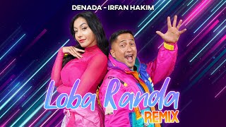 IRFAN HAKIM x DENADA - LOBA RANDA ( REMIX )