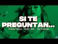 Prince Royce, Nicky Jam, Jay Wheeler - Si Te Preguntan || Letra