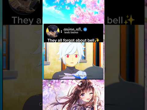 they all forgot about bell #anime #animeedit #animelover