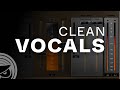 How to Make Clean Vocals
