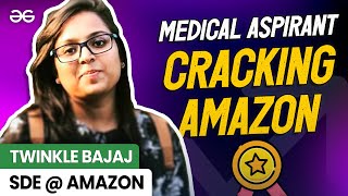 How A Medical Aspirant Cracked FAANG? | Amazon Interview Experience | GeeksforGeeks screenshot 3