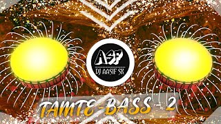 Tamte Bass - 2 ( Bass Mix ) - DJ Aasif SK