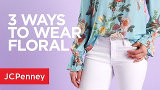 3 Women's Outfit Ideas: Floral Fashion Trend | JCPenney