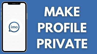 How To Make Imo Profile Private (Full Guide)