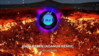 EMIN RASEN (AGANUR REMIX) - TURKMENIM