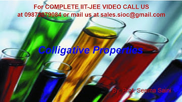 IIT JEE | CHEMISTRY | CLASS XII | SOLUTIONS | COLLIGATIVE PROPERTIES | BY : PROF. SEEMA SAINI