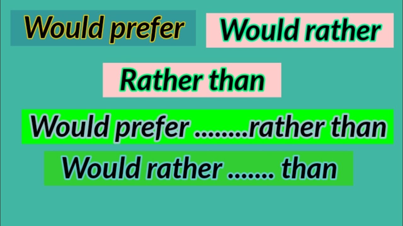 More rather than. I prefer rather than. I prefer to do rather than. Prefer rather than