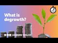 What Is Degrowth вЏІпёЏ 6 Minute English What Is Degrowth вЏІпёЏ 6 Minute English