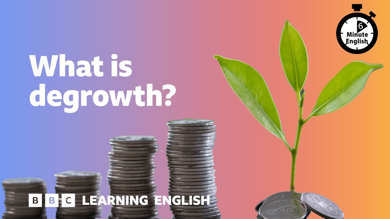 What is degrowth? ⏲️ 6 Minute English
