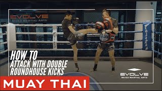 Muay Thai | How To Attack With Double Roundhouse Kicks