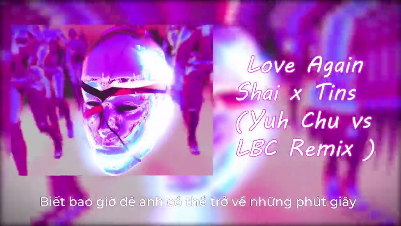 Watch Shai x Tins - Love Again ( Yuh Chu vs LBC Remix ) on YouTube Watch Shai x Tins - Love Again ( Yuh Chu vs LBC Remix ) on YouTube