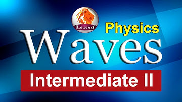 ||Waves||Physics||Intermediate||2nd Year|| Lezend Classes||
