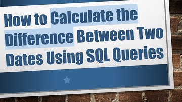 How to Calculate the Difference Between Two Dates Using SQL Queries