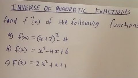 Inverse of functions| quadratic functions
