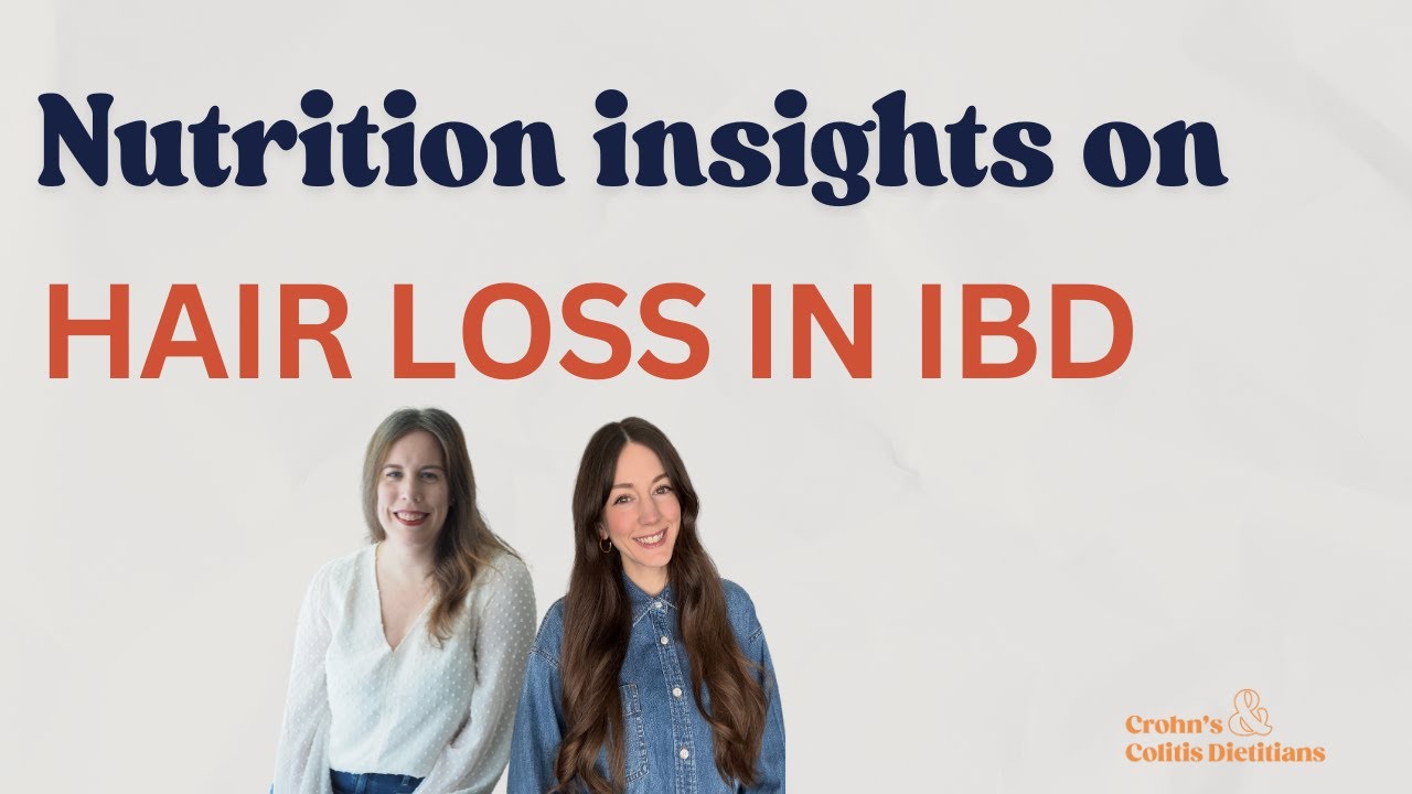 UC & Crohn's Hair Loss | What causes hair loss in IBD? | The Crohn's & Colitis Dietitians