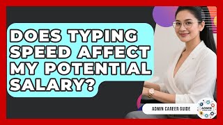 Does Typing Speed Affect My Potential Salary? - Admin Career Guide