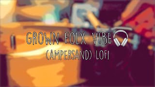 Grown Folx LoFi 🥃🎧 | Study, Work, Smoke, & Chill with (ampersand lofi)