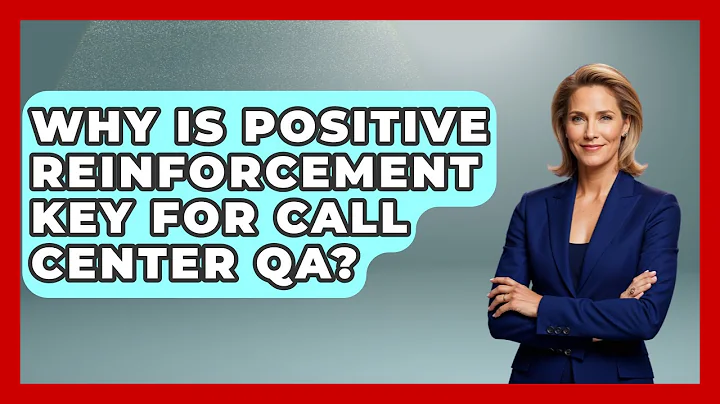 Why Is Positive Reinforcement Key For Call Center QA? - Call Center Pro Strategies