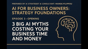 EPISODE 3 - OPENING: 3 Big AI Myths Costing Your Business Time and Money | AI for Business Owners