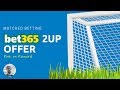 Bet365 2UP Early Payout Offer - Risk vs Reward - YouTube