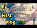 My first vlog 2024  my first on youtube  gautam singh vlogs