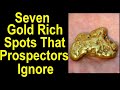 Discover seven overlooked spots that hold good gold but most other prospectors ignore