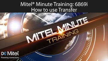 Mitel® Minute Training: 6869i How to use Transfer