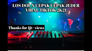 LOS DOL X CEPAK JEDER VIRAL 2K21 MIXING BY[FAUZAN AL]