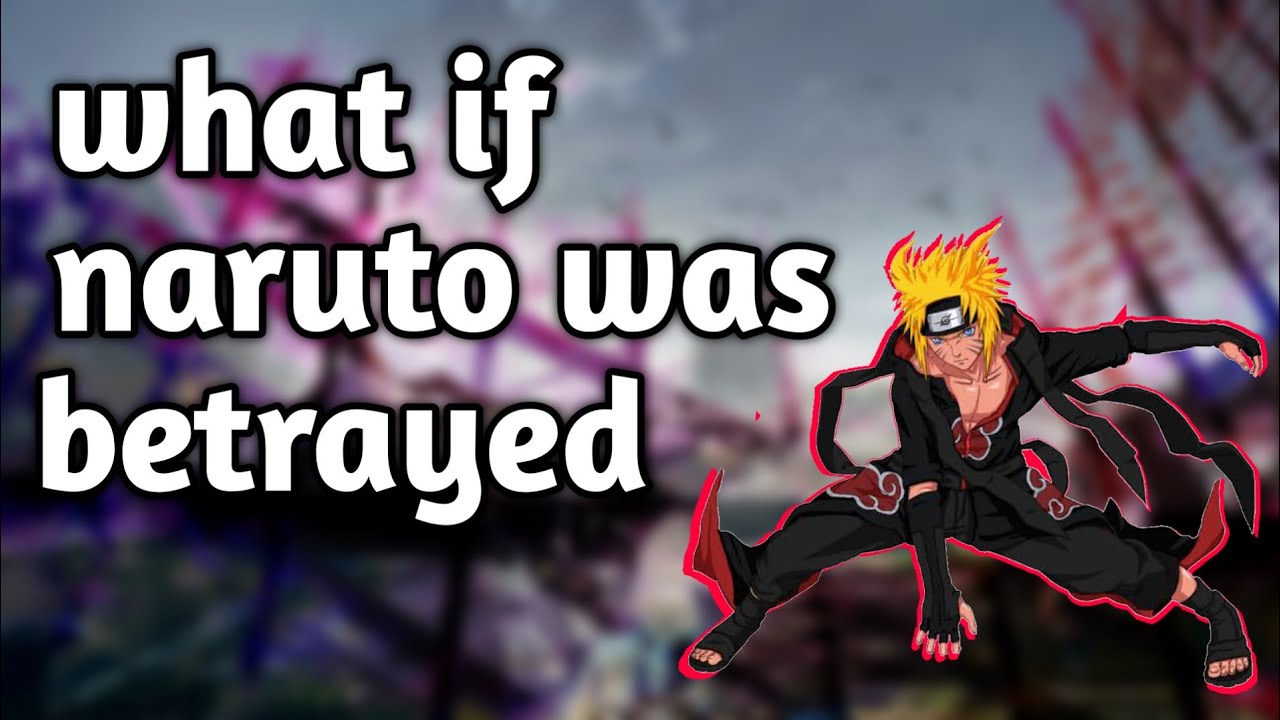 What If Naruto Was Betrayed Part 7 YouTube