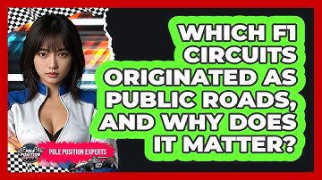 Which F1 Circuits Originated As Public Roads, And Why Does It Matter? - Pole Position Experts