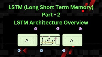 LSTM (Long Short Term Memory) - Part2 | Architecture overview