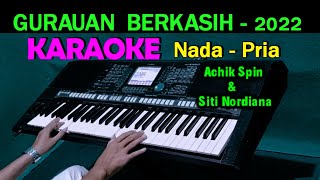 GURAUAN BERKASIH - Siti Nordiana \u0026 Achik | KARAOKE Nada Pria