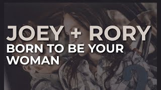 Joey + Rory - Born To Be Your Woman