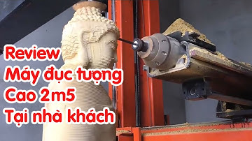 Review máy đục tượng đứng, cao 2m5 tại Lâm Đồng