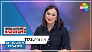 Didem Arslan Yılmaz'la Vazgeçme 1173. Bölüm | 24 Kasım 2025