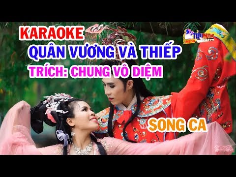 KARAOKE QUÂN VƯƠNG VÀ THIẾP TRÍCH CHUNG VÔ DIÊM SONG CA || TIỂU PHƯƠNG