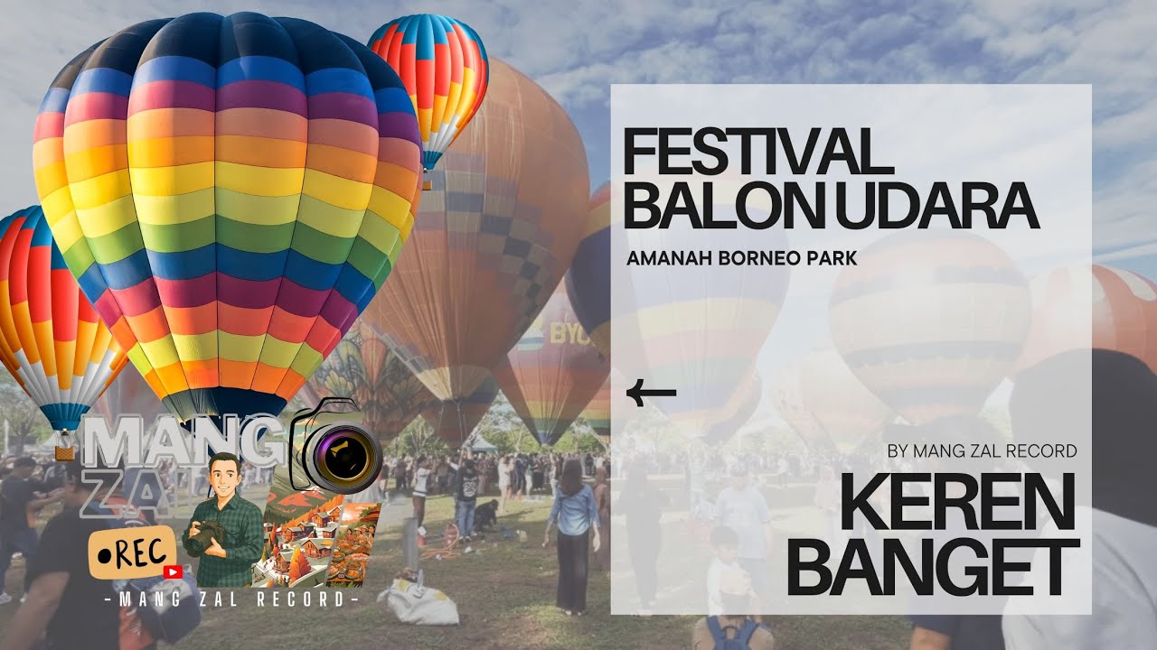 Pertama Kali ke Festival Balon Udara & Aviary Amanah Boneo Park, KEREN BANGET!!